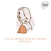 The Neurodivergent Woman