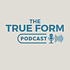 The True Form Podcast