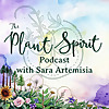 The Plant Spirit Podcast with Sara Artemisia
