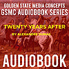 GSMC Audiobook Series: Twenty Years After  by Alexandre Dumas