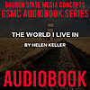 GSMC Audiobook Series: The World I Live In by Helen Keller