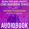 GSMC Audiobook Series: The Hour of the Dragon by Robert E. Howard