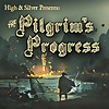 High and Silver Presents: The Pilgrim&rsquo;s Progress