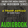 GSMC Audiobook Series: A Tramp Abroad by Mark Twain
