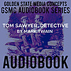 GSMC Audiobook Series: Tom Sawyer, Detective by Mark Twain