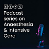 ESAIC Podcast series on anaesthesia & intensive care