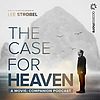 The Case for Heaven Companion Podcast