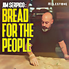 Jim Serpico: Bread For The People - Sourdough, Pizza & Life