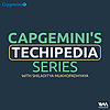Capgemini&rsquo;s Techipedia Series