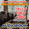 GSMC Audiobook Series: Tales of Lonely Trails by Zane Grey