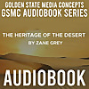 GSMC Audiobook Series: The Heritage of the Desert by Zane Grey