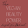 The Vegan Beauty Power Lifestyle Podcast