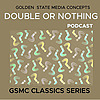 GSMC Classics: Double or Nothing
