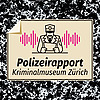 Polizeirapport - Der Podcast aus dem Kriminalmuseum der Kantonspolizei Z&uuml;rich
