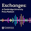 Exchanges: A Cambridge UP Podcast