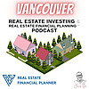 Vancouver Real Estate Investing & Real Estate Financial Planning&trade; Podcast