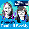 The Guardian's Women's Football Weekly