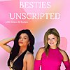 Besties Unscripted