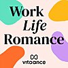 Work Life Romance, el podcast de Vitaance