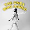 THE ONES WHO DARED