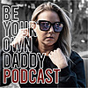 Be Your Own Daddy Podcast with Alycia Israel