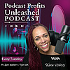 The Podcast Profits Unleashed Podcast