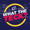What The Teck?