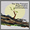 The Way Forward Regenerative Conversations