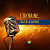L'Ukraine, face à la guerre