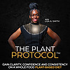The Plant Protocol&reg; Podcast with Lisa A. Smith, Gain Clarity, Confidence and Consistency on a Whole 