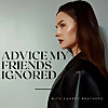 Advice My Friends Ignored