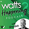 Watts Happening Podcast