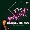BE BOLD MINDSET&trade; Podcast