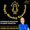 HAPPY MONDAY EXECUTIVES! Empowering Executives in Career Transition