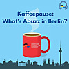 Kaffeepause: What's Abuzz in Berlin?
