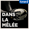 Dans la m&ecirc;l&eacute;e, le podcast rugby d'Europe 1