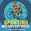 Sporting Misadventures with Chris Hoy
