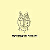 Mythological Africans Podcast