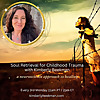 Soul Retrieval for Childhood Trauma Kimberly Beekman: A neuroscience approach to healing