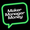 Maker Manager Money - Entrepreneur & Business Owner Inspiration