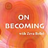 On Becoming with Zeva Bellel