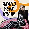 Brand Your Brain