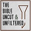 The Bible Uncut and Unfiltered