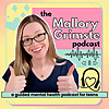 the Mallory Grimste podcast (a guided mental health podcast for teens)