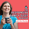 The Responsive Family Sleep Podcast