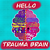 Hello Trauma Brain