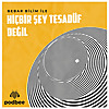 Hiçbir Şey Tesadüf Değil