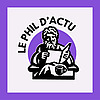 Le Phil d'Actu - Philosophie et Actualit&eacute;