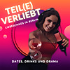 Teil(e)verliebt in Berlin - Dates, Drinks und Drama
