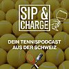 SIP & CHARGE - Dein Tennispodcast aus der Schweiz